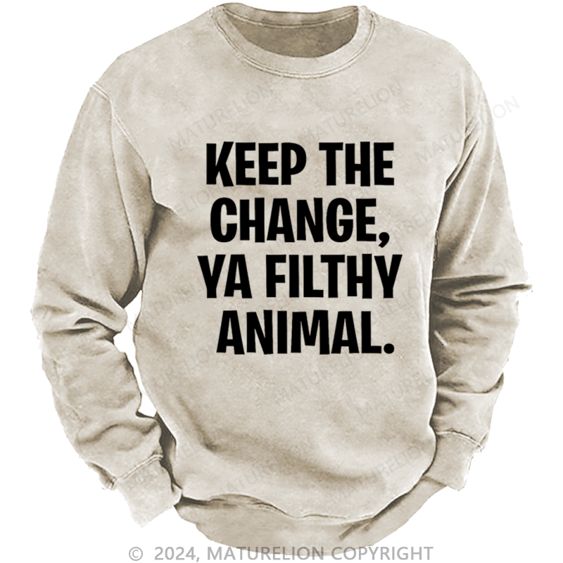 Maturelion Christmas Sweatshirt Keep the Change, Ya Filthy Animal DTG Printing Washed sweatshirt