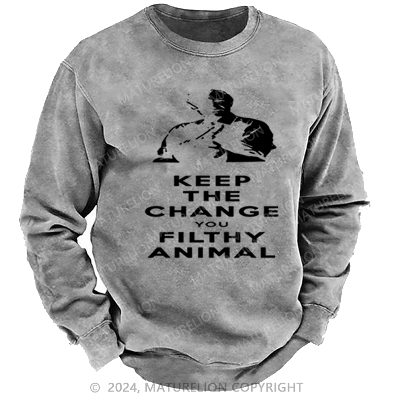 Maturelion Christmas Sweatshirt Keep the Change, Ya Filthy Animal DTG Printing Washed sweatshirt