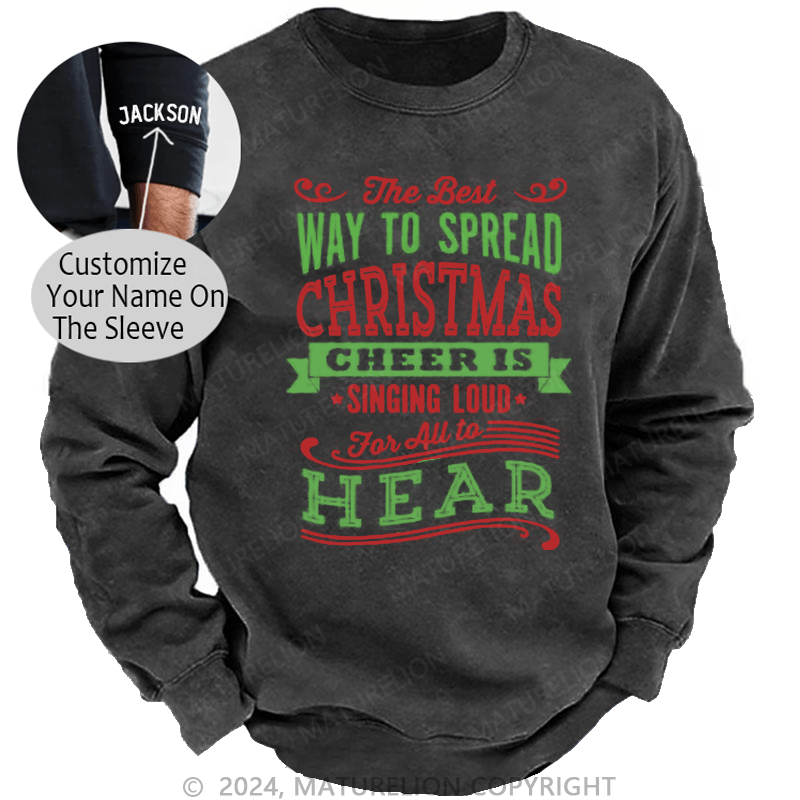 Maturelion Christmas Sweatshirt The Best Way to Spread Christmas Cheer Is Singing Loud for All to Hear DTG Printing Washed sweatshirt