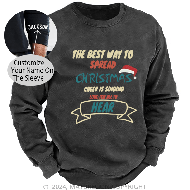 Maturelion Christmas Sweatshirt The Best Way to Spread Christmas Cheer Is Singing Loud for All to Hear DTG Printing Washed sweatshirt