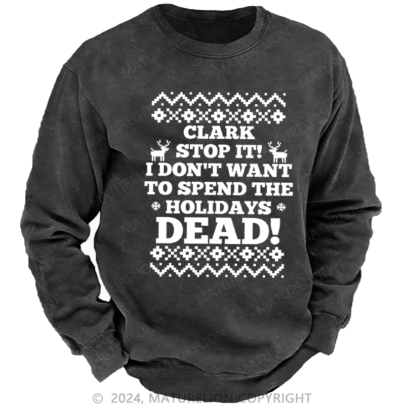 Maturelion Christmas Sweatshirt Clark, Stop It! DTG Printing Washed sweatshirt