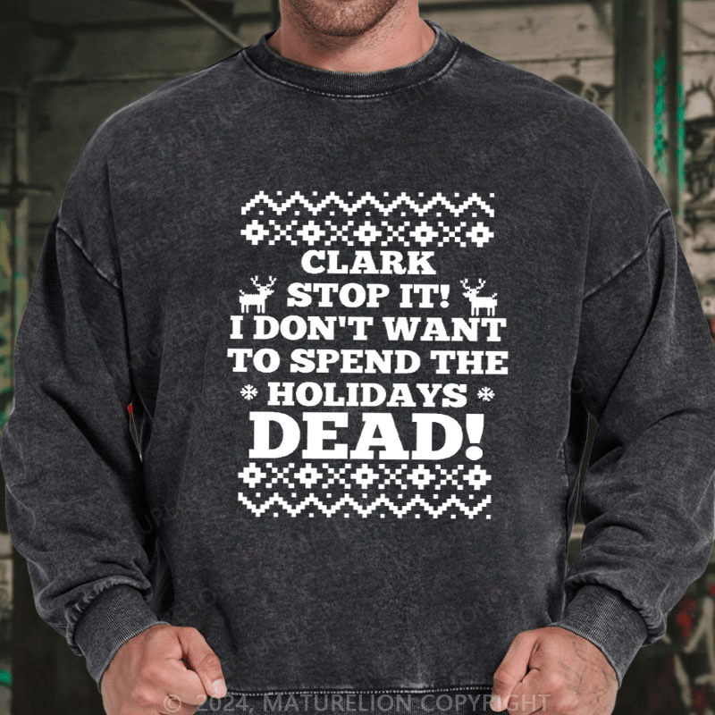 Maturelion Christmas Sweatshirt Clark, Stop It! DTG Printing Washed sweatshirt