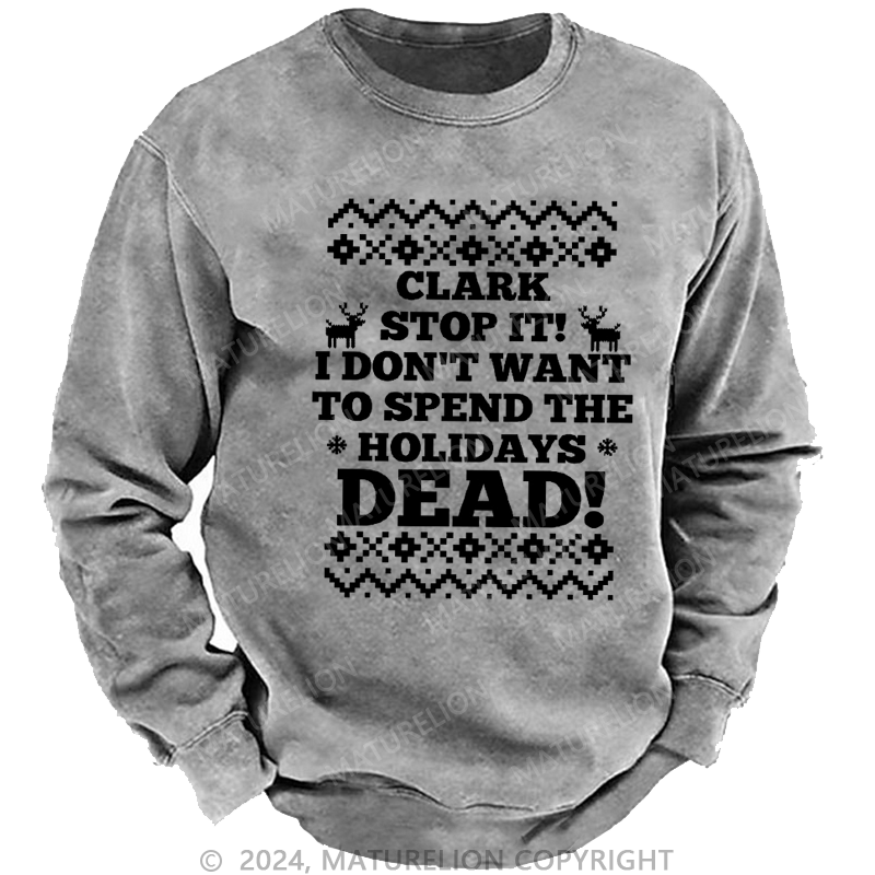 Maturelion Christmas Sweatshirt Clark, Stop It! DTG Printing Washed sweatshirt