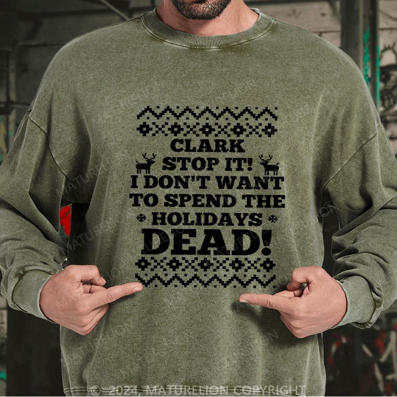 Maturelion Christmas Sweatshirt Clark, Stop It! DTG Printing Washed sweatshirt