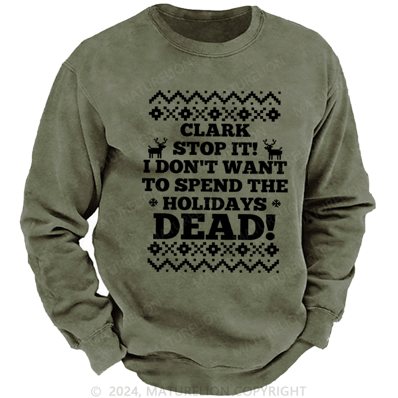 Maturelion Christmas Sweatshirt Clark, Stop It! DTG Printing Washed sweatshirt