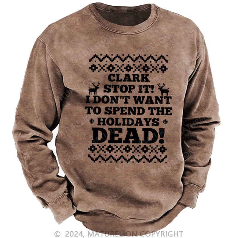 Maturelion Christmas Sweatshirt Clark, Stop It! DTG Printing Washed sweatshirt