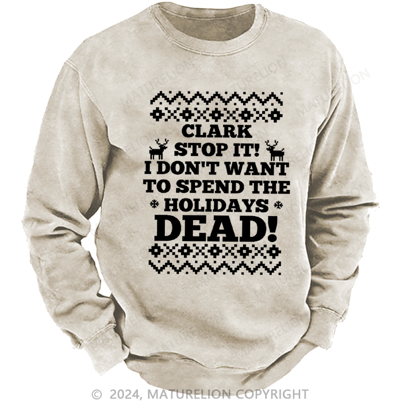 Maturelion Christmas Sweatshirt Clark, Stop It! DTG Printing Washed sweatshirt