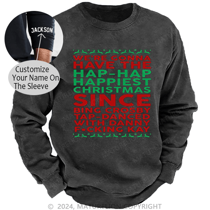 Maturelion Christmas Sweatshirt Hap, Hap, Happiest Christmas DTG Printing Washed sweatshirt