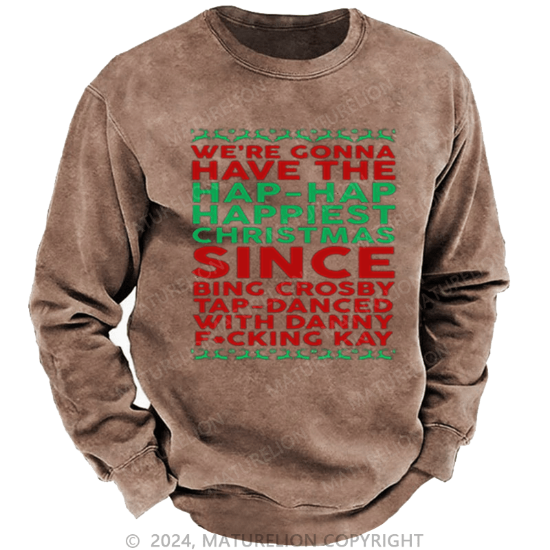 Maturelion Christmas Sweatshirt Hap, Hap, Happiest Christmas DTG Printing Washed sweatshirt