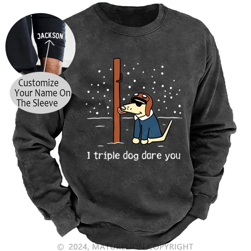 Maturelion Christmas Sweatshirt I Triple Dog Dare You DTG Printing Washed sweatshirt