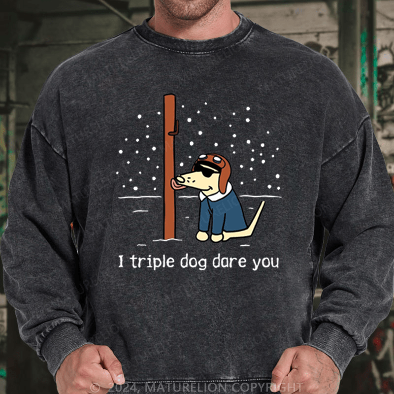 Maturelion Christmas Sweatshirt I Triple Dog Dare You DTG Printing Washed sweatshirt