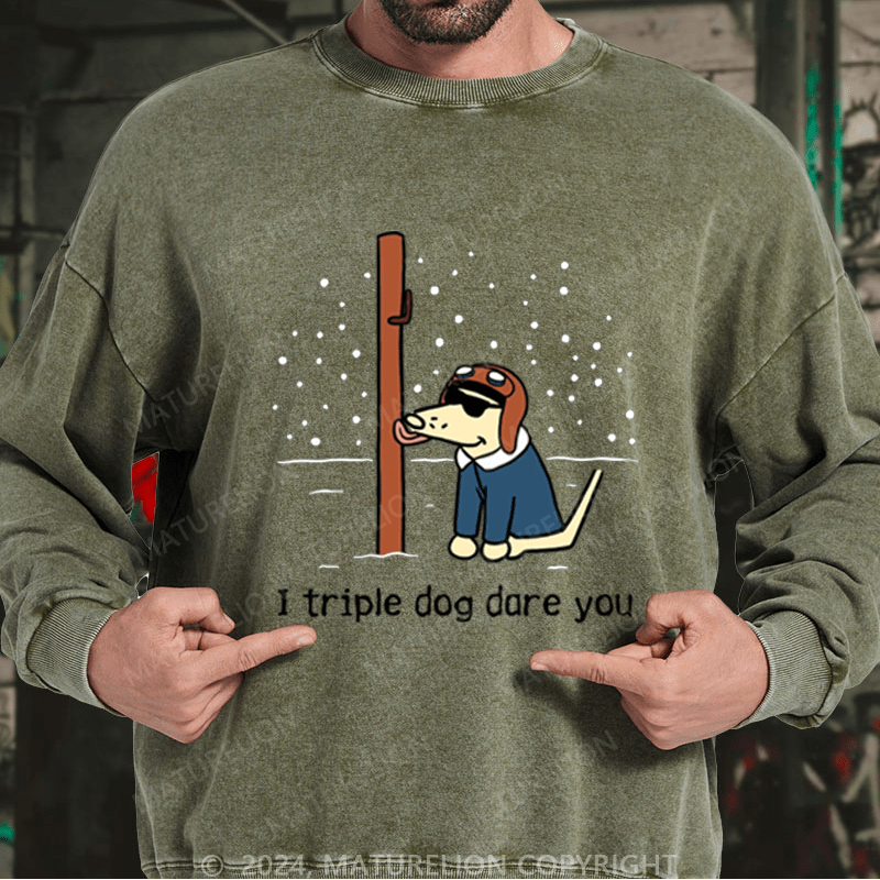 Maturelion Christmas Sweatshirt I Triple Dog Dare You DTG Printing Washed sweatshirt