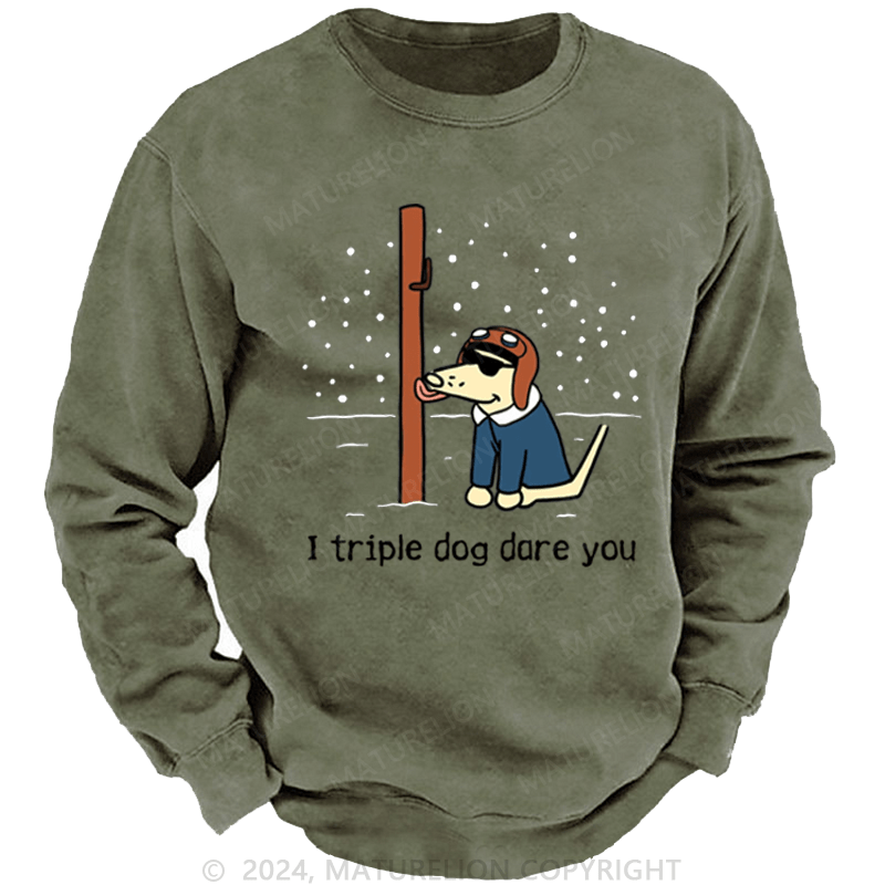 Maturelion Christmas Sweatshirt I Triple Dog Dare You DTG Printing Washed sweatshirt