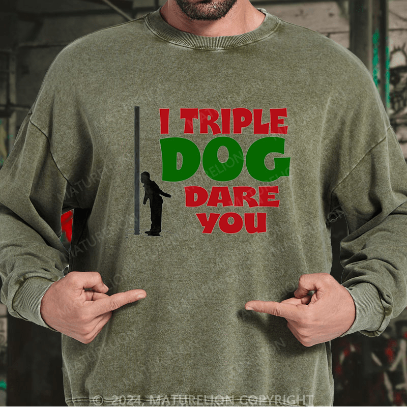 Maturelion Christmas Sweatshirt I Triple Dog Dare You DTG Printing Washed sweatshirt