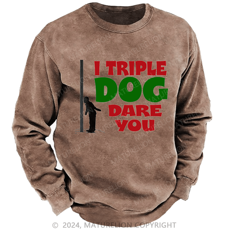 Maturelion Christmas Sweatshirt I Triple Dog Dare You DTG Printing Washed sweatshirt