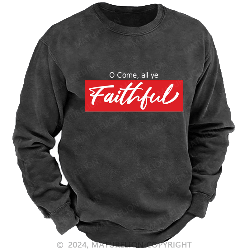 Maturelion Christmas Sweatshirt O Come, All Ye Faithful DTG Printing Washed sweatshirt