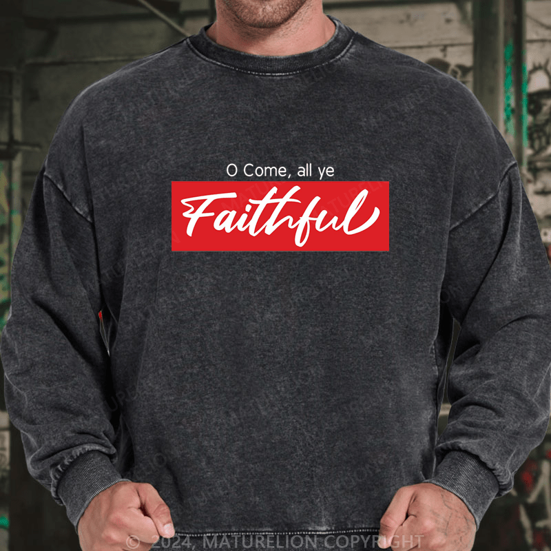 Maturelion Christmas Sweatshirt O Come, All Ye Faithful DTG Printing Washed sweatshirt