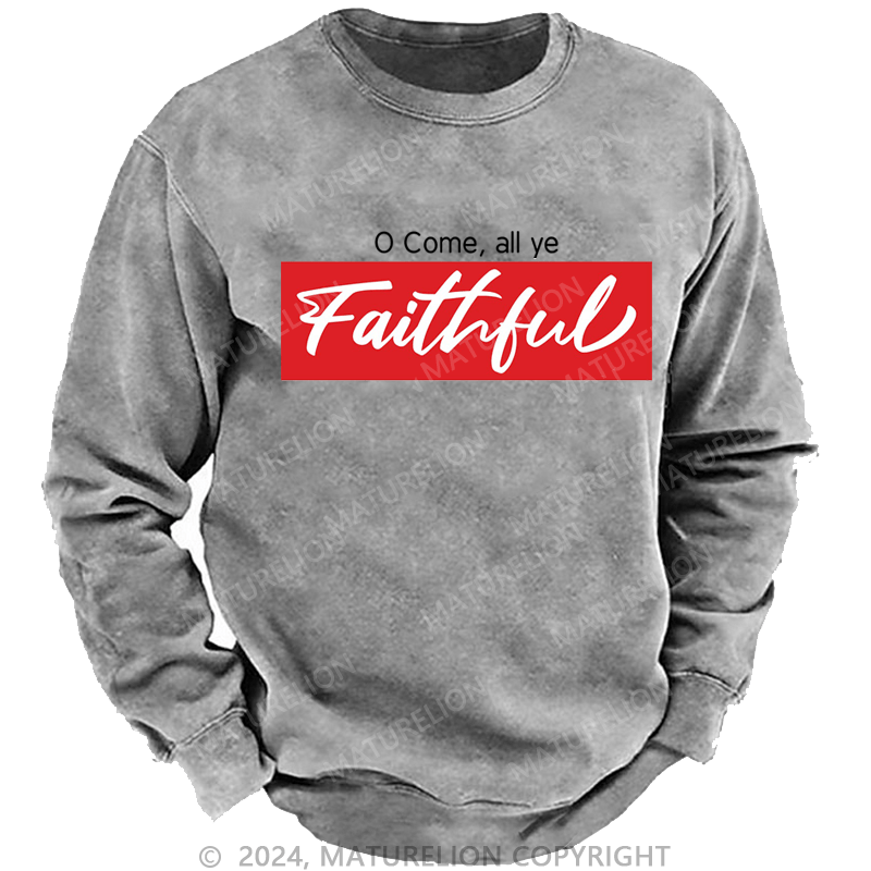 Maturelion Christmas Sweatshirt O Come, All Ye Faithful DTG Printing Washed sweatshirt