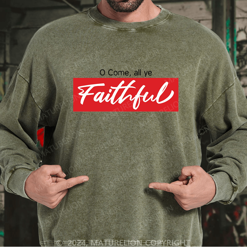 Maturelion Christmas Sweatshirt O Come, All Ye Faithful DTG Printing Washed sweatshirt