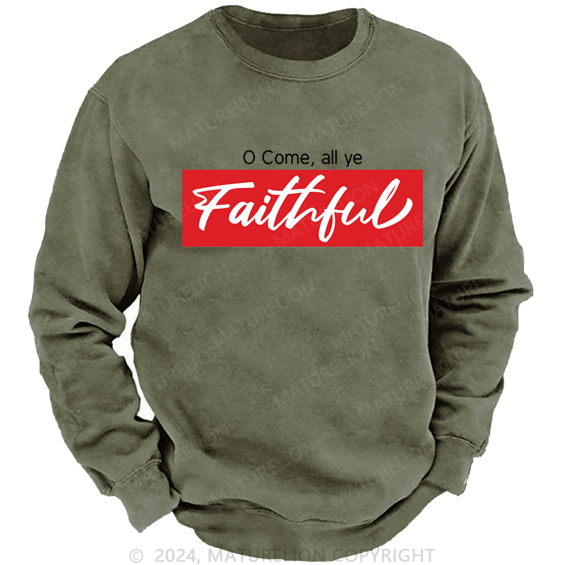 Maturelion Christmas Sweatshirt O Come, All Ye Faithful DTG Printing Washed sweatshirt