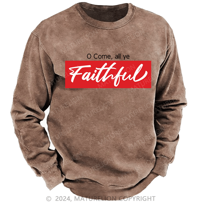 Maturelion Christmas Sweatshirt O Come, All Ye Faithful DTG Printing Washed sweatshirt