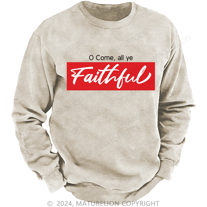 Maturelion Christmas Sweatshirt O Come, All Ye Faithful DTG Printing Washed sweatshirt