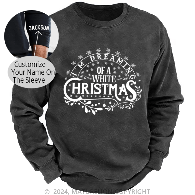 Maturelion Christmas Sweatshirt I’m Dreaming of a White Christmas DTG Printing Washed sweatshirt