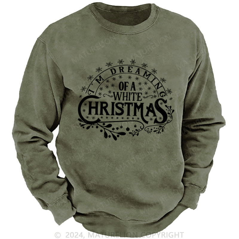 Maturelion Christmas Sweatshirt I’m Dreaming of a White Christmas DTG Printing Washed sweatshirt