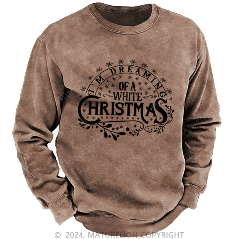 Maturelion Christmas Sweatshirt I’m Dreaming of a White Christmas DTG Printing Washed sweatshirt