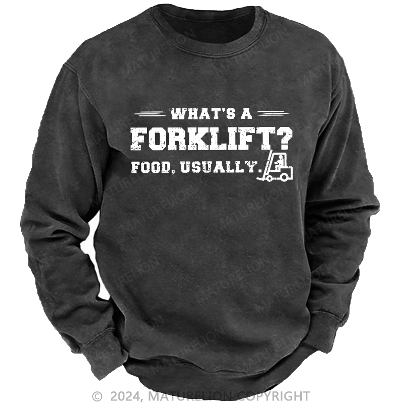 Maturelion Men's Sweatshirt What's A Forklift Custom Sweatshirt