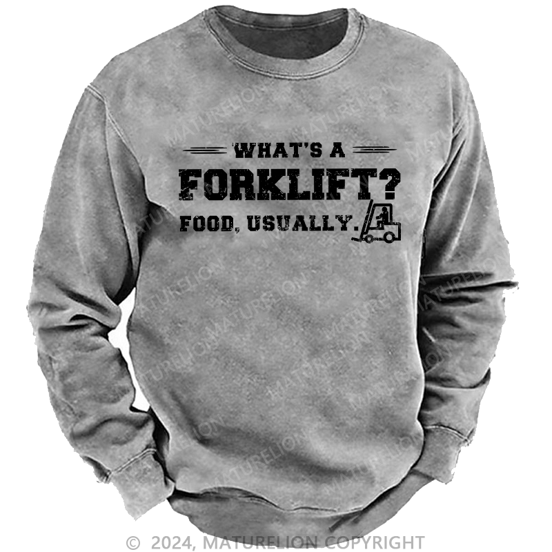 Maturelion Men's Sweatshirt What's A Forklift Custom Sweatshirt