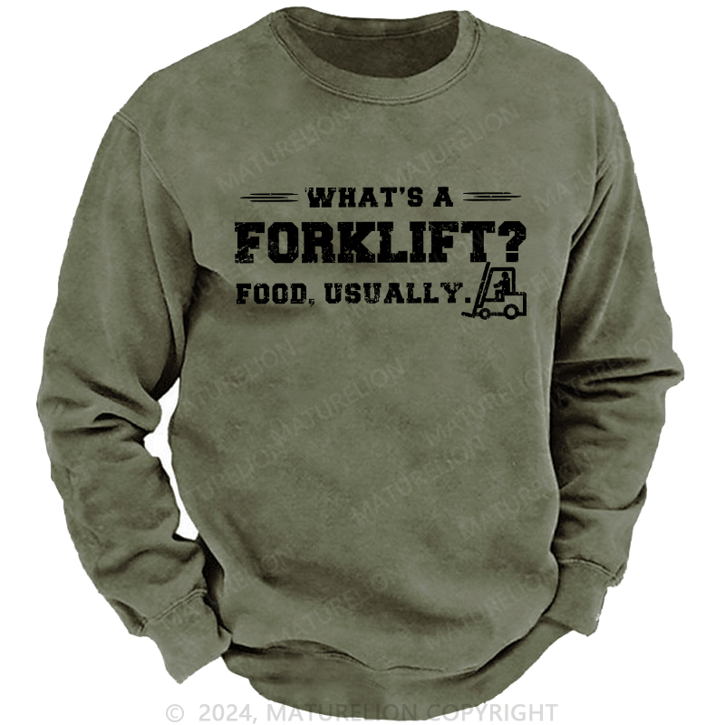 Maturelion Men's Sweatshirt What's A Forklift Custom Sweatshirt