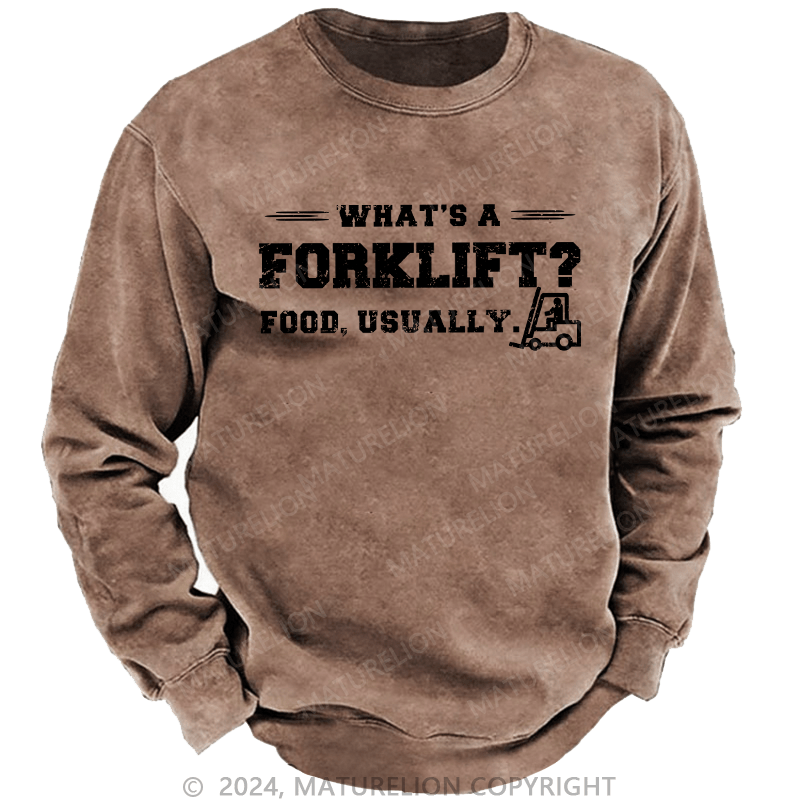 Maturelion Men's Sweatshirt What's A Forklift Custom Sweatshirt