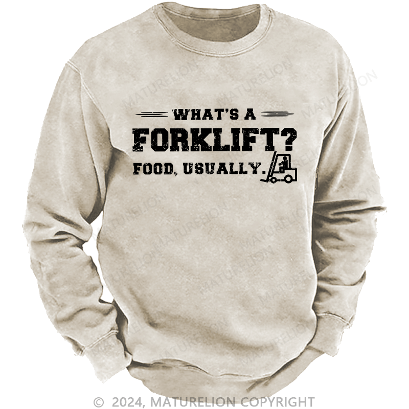 Maturelion Men's Sweatshirt What's A Forklift Custom Sweatshirt