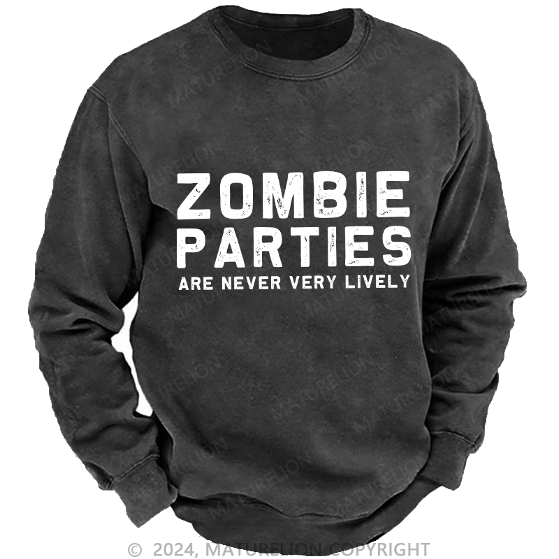 Maturelion Men's Sweatshirt Zombie Parties Are Never Very Lively Custom Sweatshirt