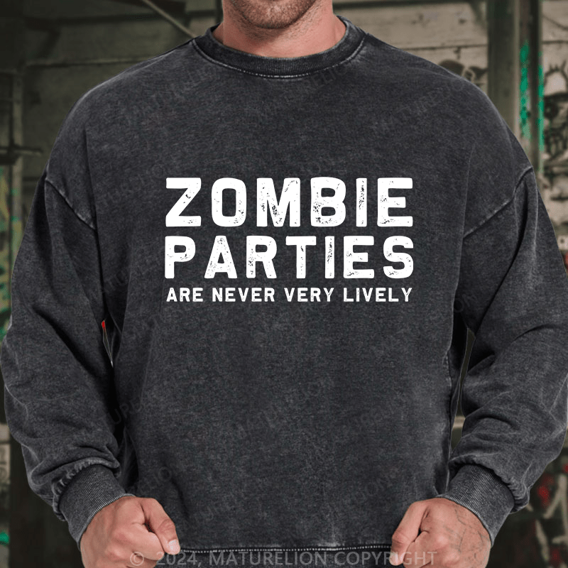 Maturelion Men's Sweatshirt Zombie Parties Are Never Very Lively Custom Sweatshirt