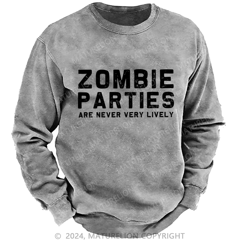 Maturelion Men's Sweatshirt Zombie Parties Are Never Very Lively Custom Sweatshirt