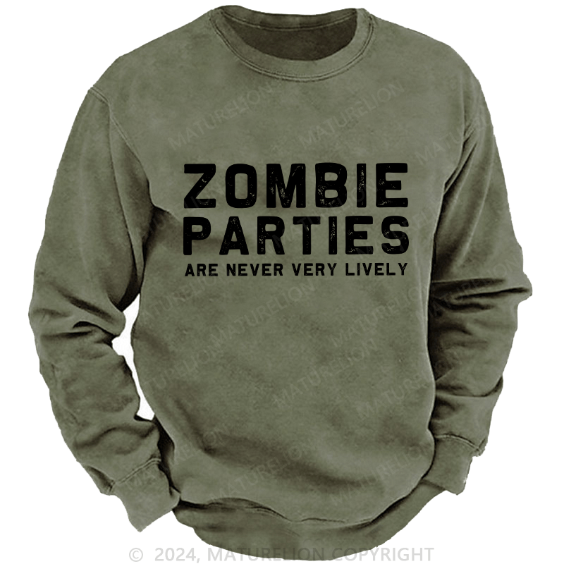 Maturelion Men's Sweatshirt Zombie Parties Are Never Very Lively Custom Sweatshirt