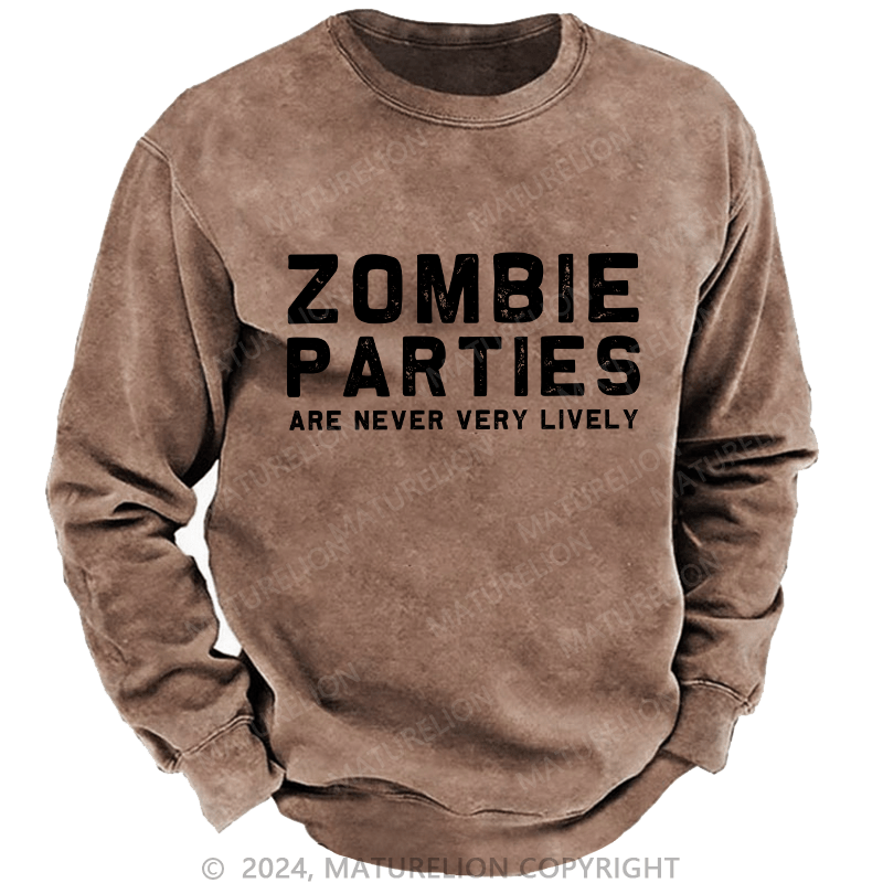 Maturelion Men's Sweatshirt Zombie Parties Are Never Very Lively Custom Sweatshirt