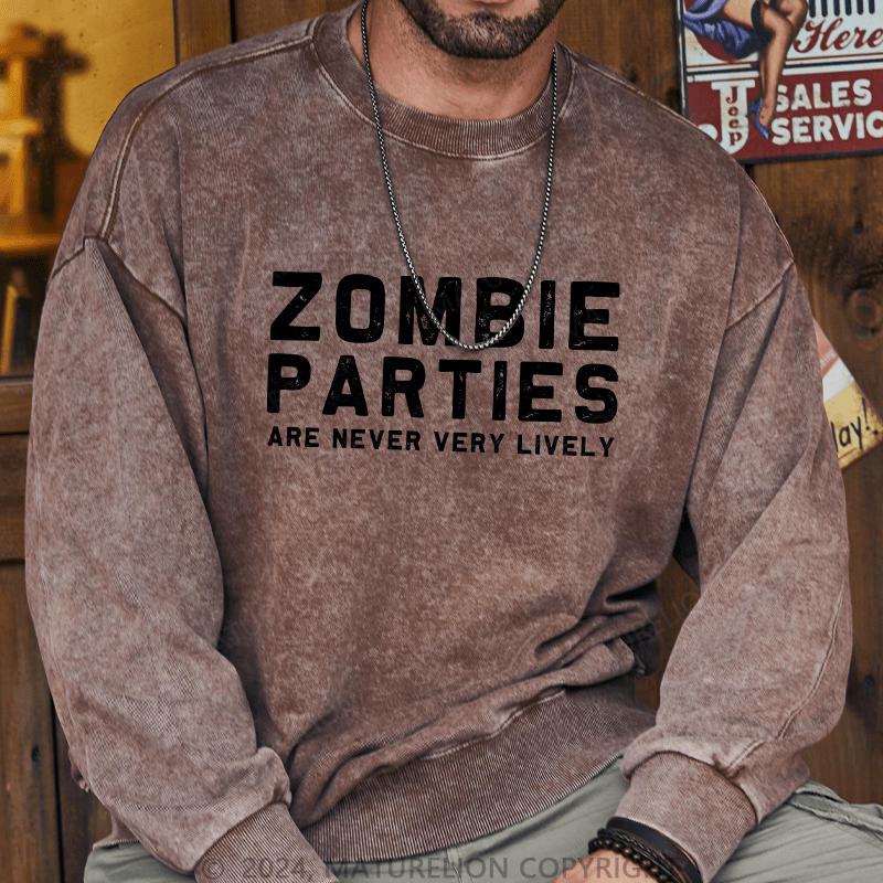 Maturelion Men's Sweatshirt Zombie Parties Are Never Very Lively Custom Sweatshirt