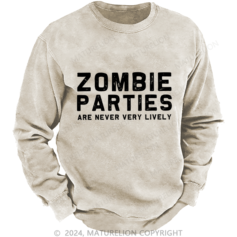 Maturelion Men's Sweatshirt Zombie Parties Are Never Very Lively Custom Sweatshirt