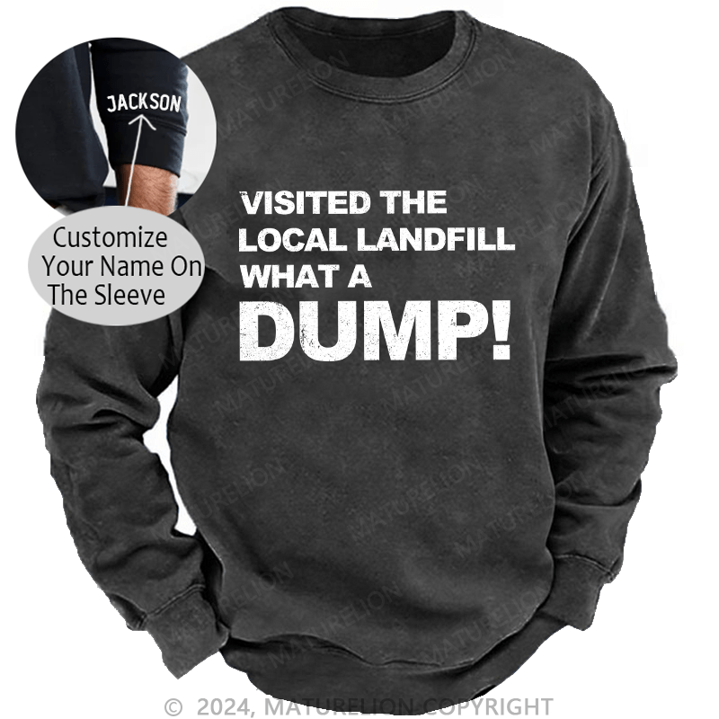 Maturelion Men's Sweatshirt Visited The Local Landfill What A Dump! Custom Sweatshirt