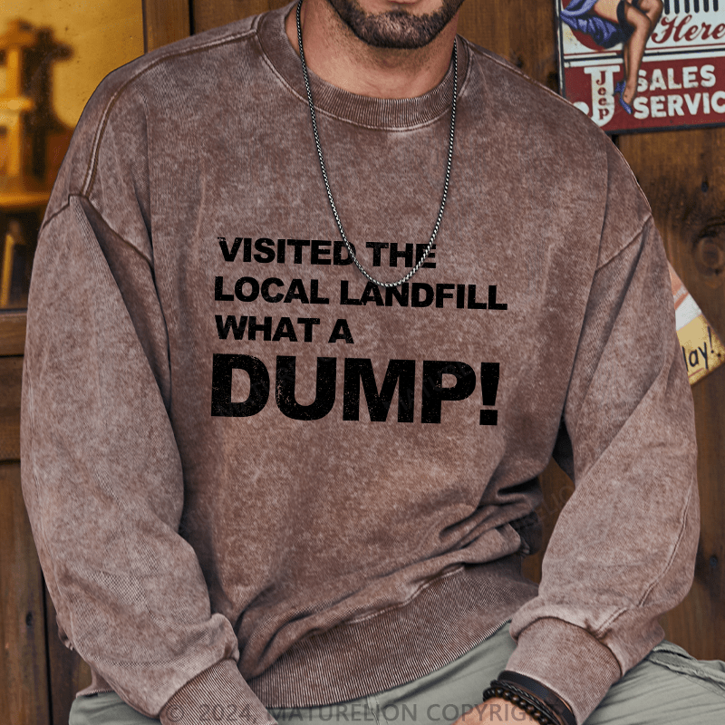 Maturelion Men's Sweatshirt Visited The Local Landfill What A Dump! Custom Sweatshirt