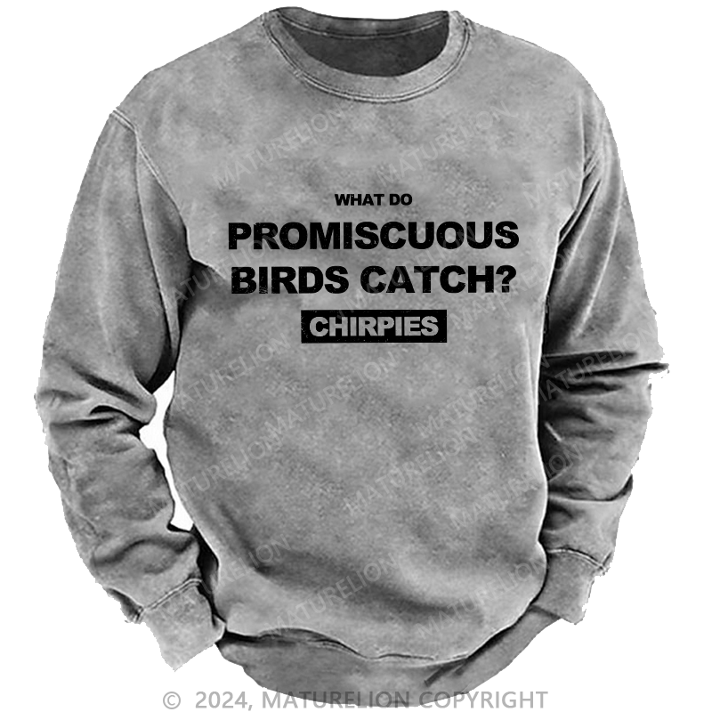 Maturelion Men's Sweatshirt What Do Promiscuous Birds Catch Custom Sweatshirt