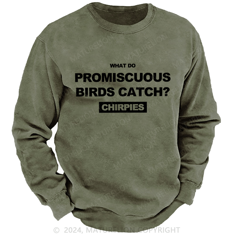 Maturelion Men's Sweatshirt What Do Promiscuous Birds Catch Custom Sweatshirt