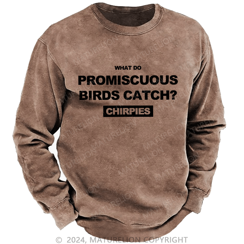 Maturelion Men's Sweatshirt What Do Promiscuous Birds Catch Custom Sweatshirt