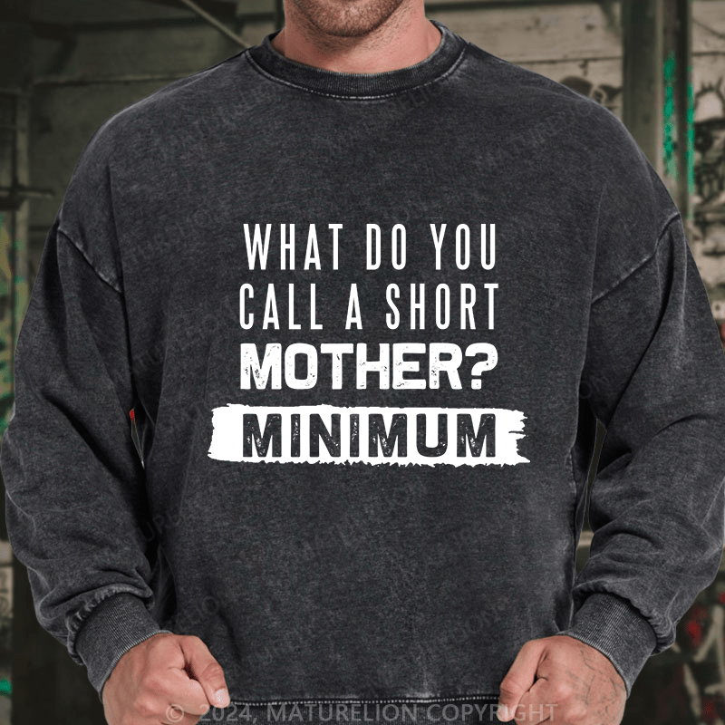 Maturelion Men's Sweatshirt What Do You Call A Short MotherMnimun Custom Sweatshirt