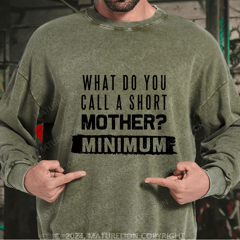 Maturelion Men's Sweatshirt What Do You Call A Short MotherMnimun Custom Sweatshirt