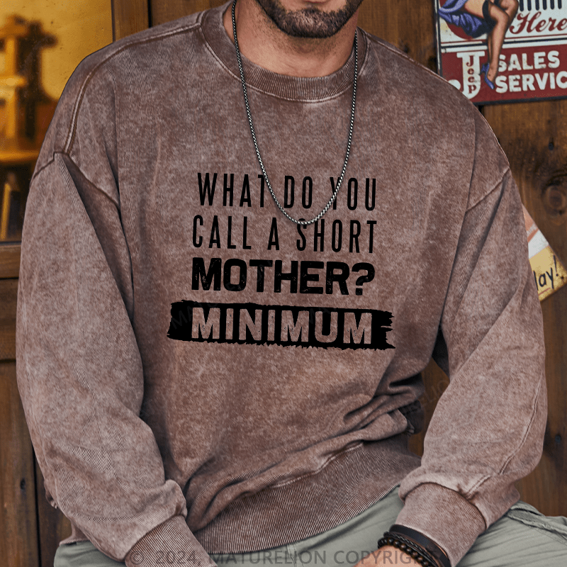 Maturelion Men's Sweatshirt What Do You Call A Short MotherMnimun Custom Sweatshirt