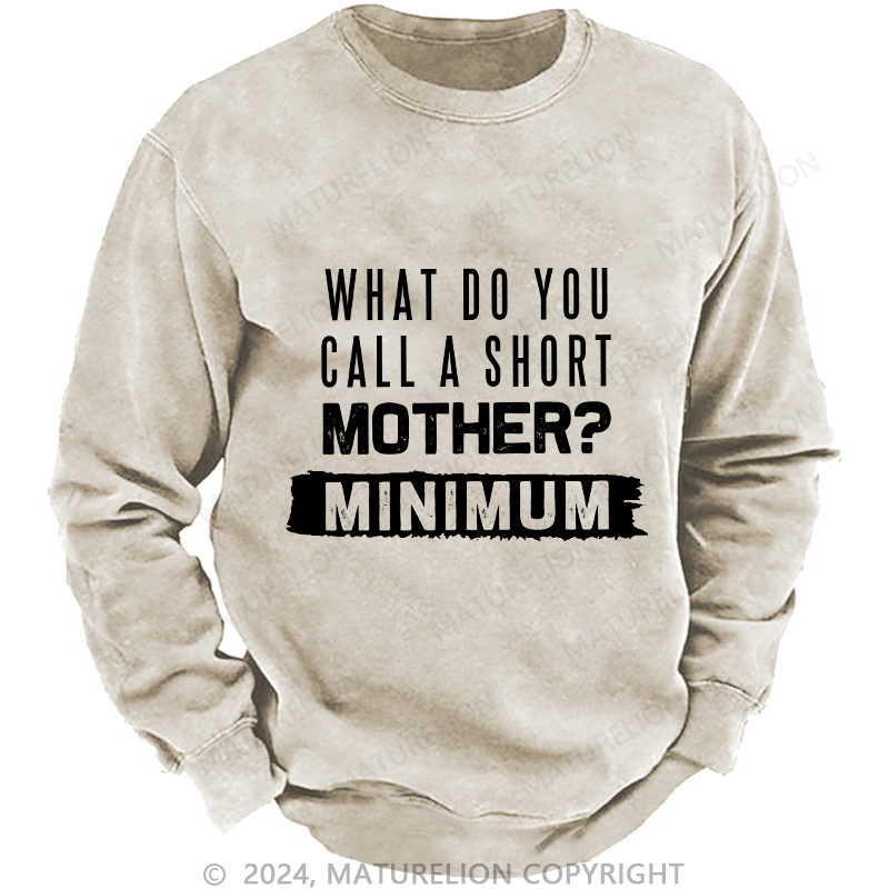 Maturelion Men's Sweatshirt What Do You Call A Short MotherMnimun Custom Sweatshirt